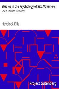 Studies in the Psychology of Sex, Volume 6 by Havelock Ellis