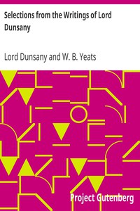 Selections from the Writings of Lord Dunsany by Lord Dunsany