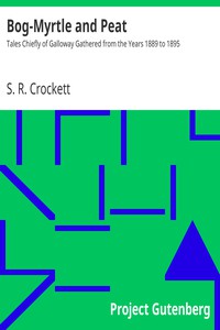 Bog-Myrtle and Peat by S. R. Crockett