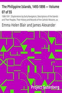 The Philippine Islands, 1493-1898 — Volume 07 of 55 by Bourne, Blair, and Robertson