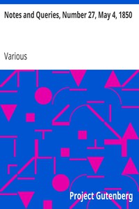 Notes and Queries, Number 27, May 4, 1850 by Various