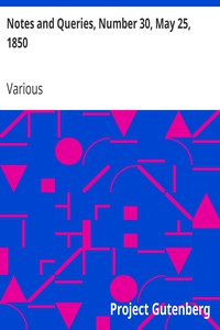 Notes and Queries, Number 30, May 25, 1850 by Various