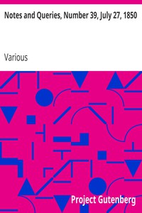 Notes and Queries, Number 39, July 27, 1850 by Various