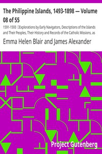 The Philippine Islands, 1493-1898 — Volume 08 of 55 by Bourne, Blair, and Robertson