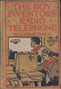 The Boy Inventors' Radio Telephone by Richard Bonner