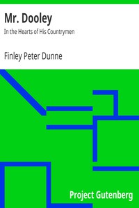 Mr. Dooley: In the Hearts of His Countrymen by Finley Peter Dunne