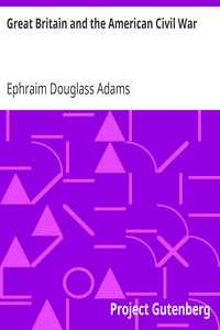 Great Britain and the American Civil War by Ephraim Douglass Adams