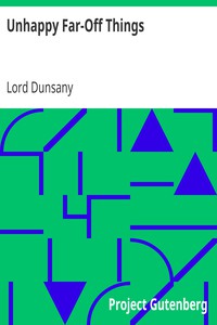 Unhappy Far-Off Things by Lord Dunsany