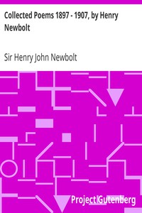 Collected Poems 1897 - 1907, by Henry Newbolt by Sir Henry John Newbolt