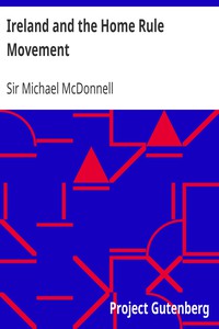 Ireland and the Home Rule Movement by Sir Michael McDonnell