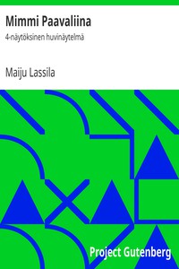 Mimmi Paavaliina: 4-näytöksinen huvinäytelmä by Maiju Lassila