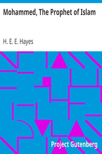 Mohammed, The Prophet of Islam by H. E. E. Hayes