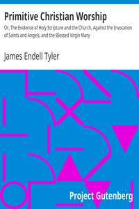 Primitive Christian Worship by James Endell Tyler