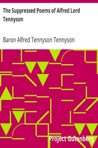 The Suppressed Poems of Alfred Lord Tennyson by Baron Alfred Tennyson Tennyson