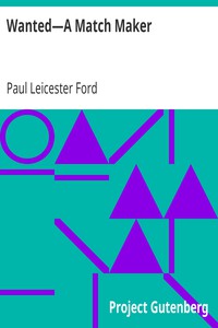 Wanted—A Match Maker by Paul Leicester Ford