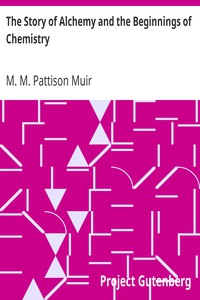 The Story of Alchemy and the Beginnings of Chemistry by M. M. Pattison Muir