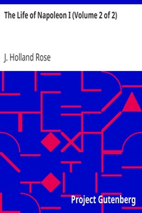 The Life of Napoleon I (Volume 2 of 2) by J. Holland Rose