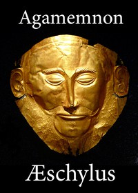 The Agamemnon of Aeschylus by Aeschylus