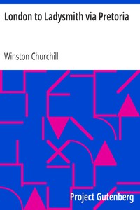 London to Ladysmith via Pretoria by Winston Churchill