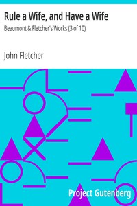 Rule a Wife, and Have a Wife by John Fletcher