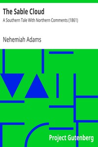 The Sable Cloud: A Southern Tale With Northern Comments (1861) by Nehemiah Adams