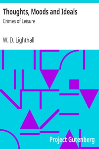 Thoughts, Moods and Ideals: Crimes of Leisure by W. D. Lighthall