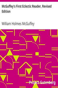 McGuffey's First Eclectic Reader, Revised Edition by William Holmes McGuffey