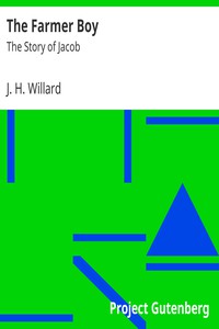 The Farmer Boy: The Story of Jacob by J. H. Willard