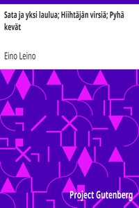 Sata ja yksi laulua; Hiihtäjän virsiä; Pyhä kevät by Eino Leino