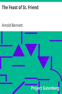 The Feast of St. Friend by Arnold Bennett