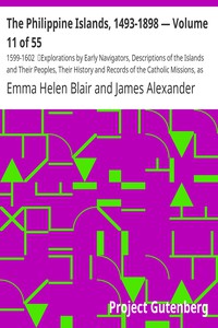 The Philippine Islands, 1493-1898 — Volume 11 of 55  by Edward Gaylord Bourne et al.