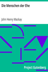 Die Menschen der Ehe by John Henry Mackay