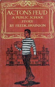 Acton's Feud: A Public School Story by Frederick Swainson