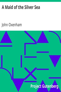 A Maid of the Silver Sea by John Oxenham