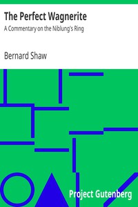 The Perfect Wagnerite: A Commentary on the Niblung's Ring by Bernard Shaw