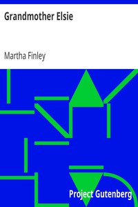 Grandmother Elsie by Martha Finley