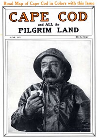 Cape Cod and All the Pilgrim Land, June 1922,  Volume 6, Number 4 by Various