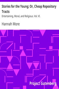 Stories for the Young; Or, Cheap Repository Tracts by Hannah More