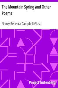 The Mountain Spring and Other Poems by Nancy Rebecca Campbell Glass