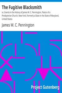 The Fugitive Blacksmith by James W. C. Pennington