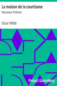 La maison de la courtisane: Nouveaux Poèmes by Oscar Wilde