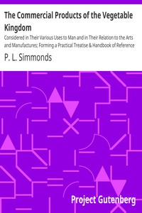 The Commercial Products of the Vegetable Kingdom by P. L. Simmonds