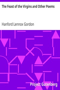 The Feast of the Virgins and Other Poems by Hanford Lennox Gordon