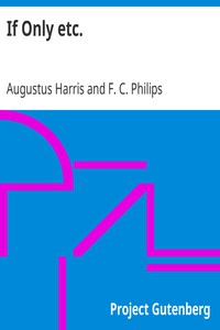 If Only etc. by Augustus Harris and F. C. Philips