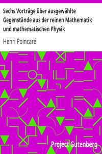 Sechs Vorträge über ausgewählte Gegenstände aus der reinen Mathematik und