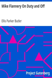 Mike Flannery On Duty and Off by Ellis Parker Butler