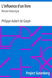 L'influence d'un livre: Roman historique by Philippe Aubert de Gaspé