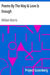 Poems By The Way &amp; Love Is Enough by William Morris