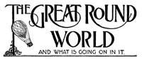 The Great Round World and What Is Going On In It, Vol. 1, No. 15, February 18,