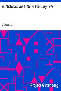 St. Nicholas, Vol. 5, No. 4, February 1878 by Various